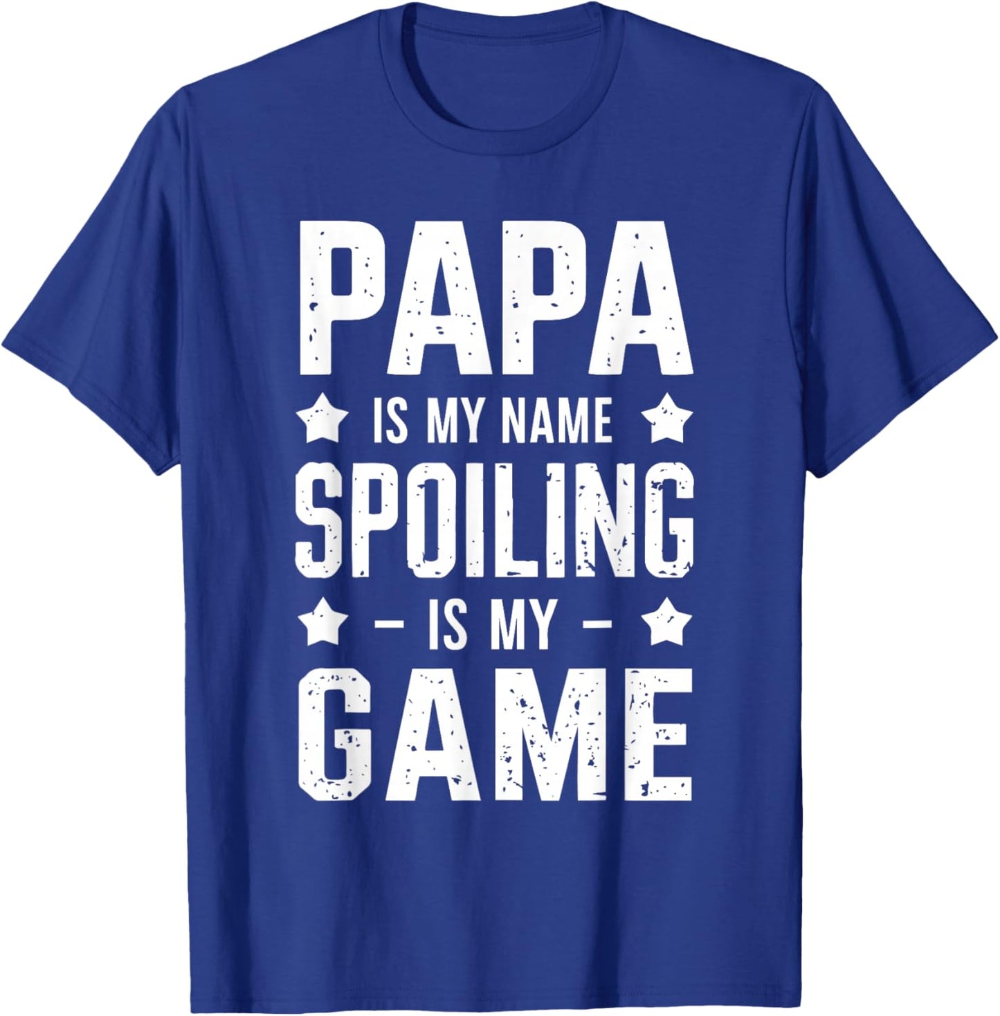 Papa Is My Name Spoiling Is My Game T-Shirt - T-Shirt | Royal