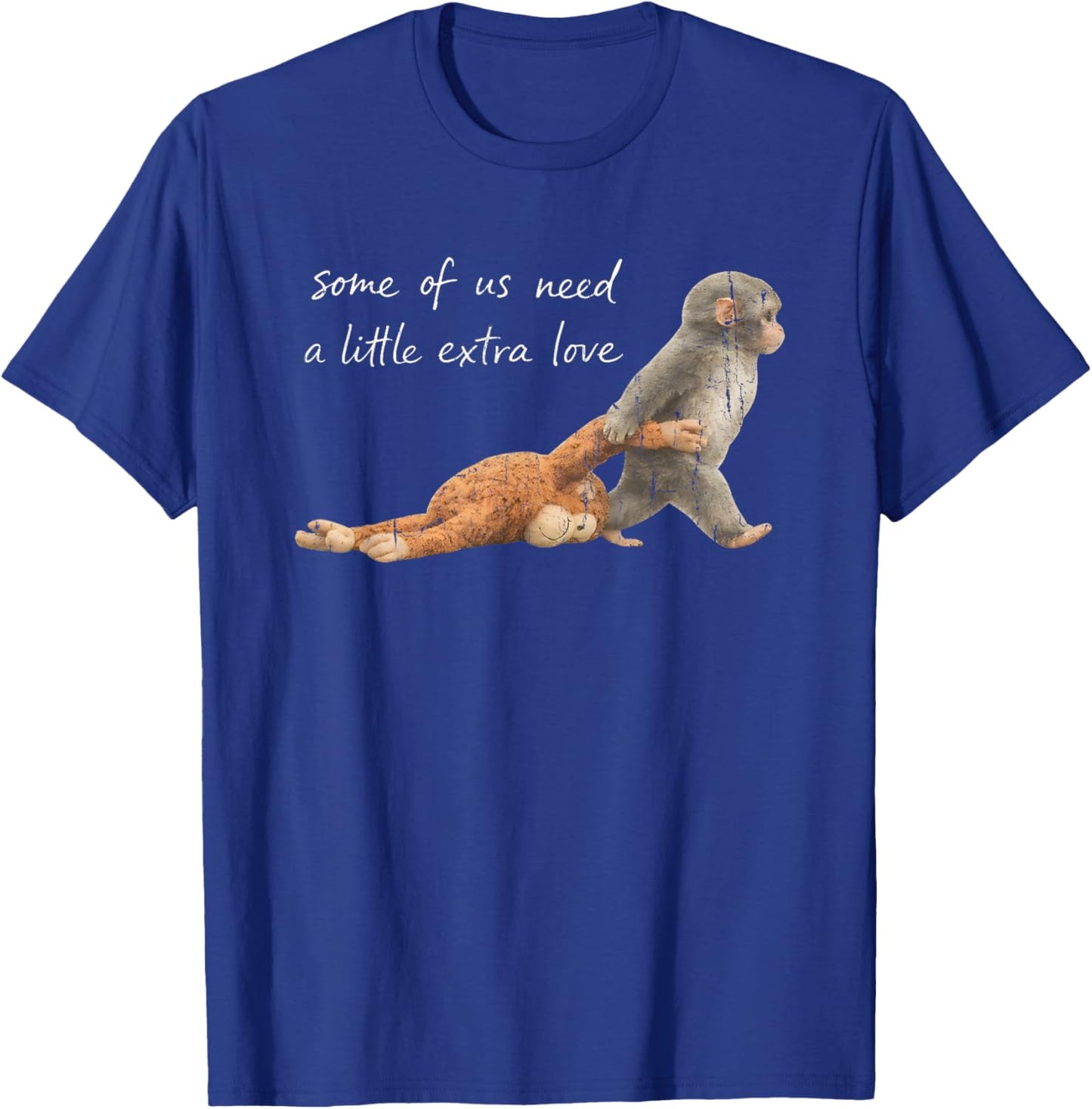 Some of Us Need A Little Extra Love T-Shirt - T-Shirt | Royal