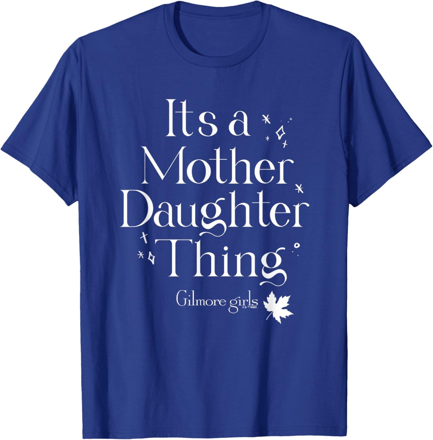 Gilmore Girls It's a Mother Daughter Thing T-Shirt - T-Shirt | Royal