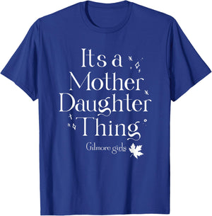 Gilmore Girls It's a Mother Daughter Thing T-Shirt - T-Shirt | Royal