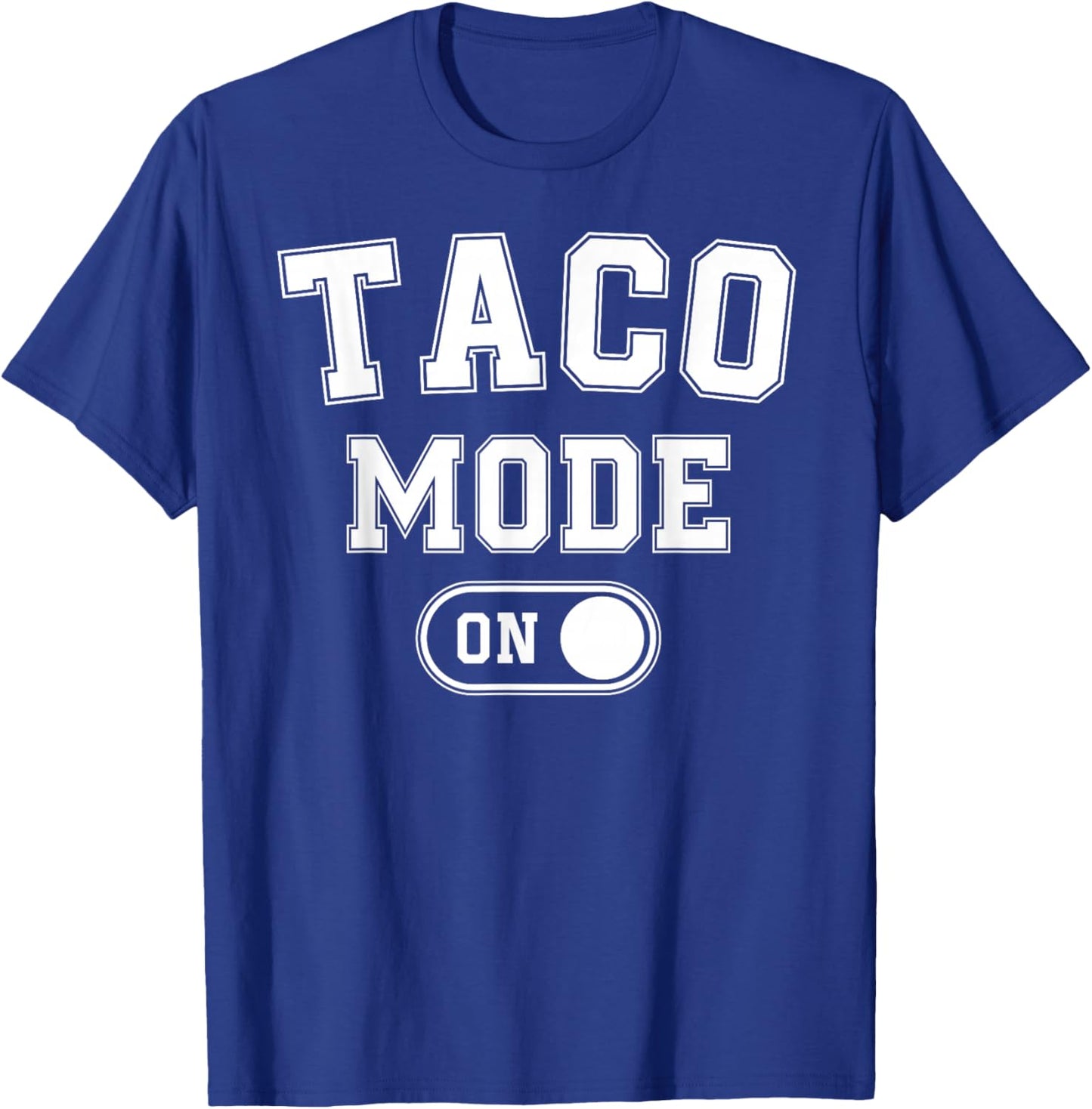 Taco Mode On Costume Funny Mexican Food Gift Foodie Festival T-Shirt - T-Shirt | Royal