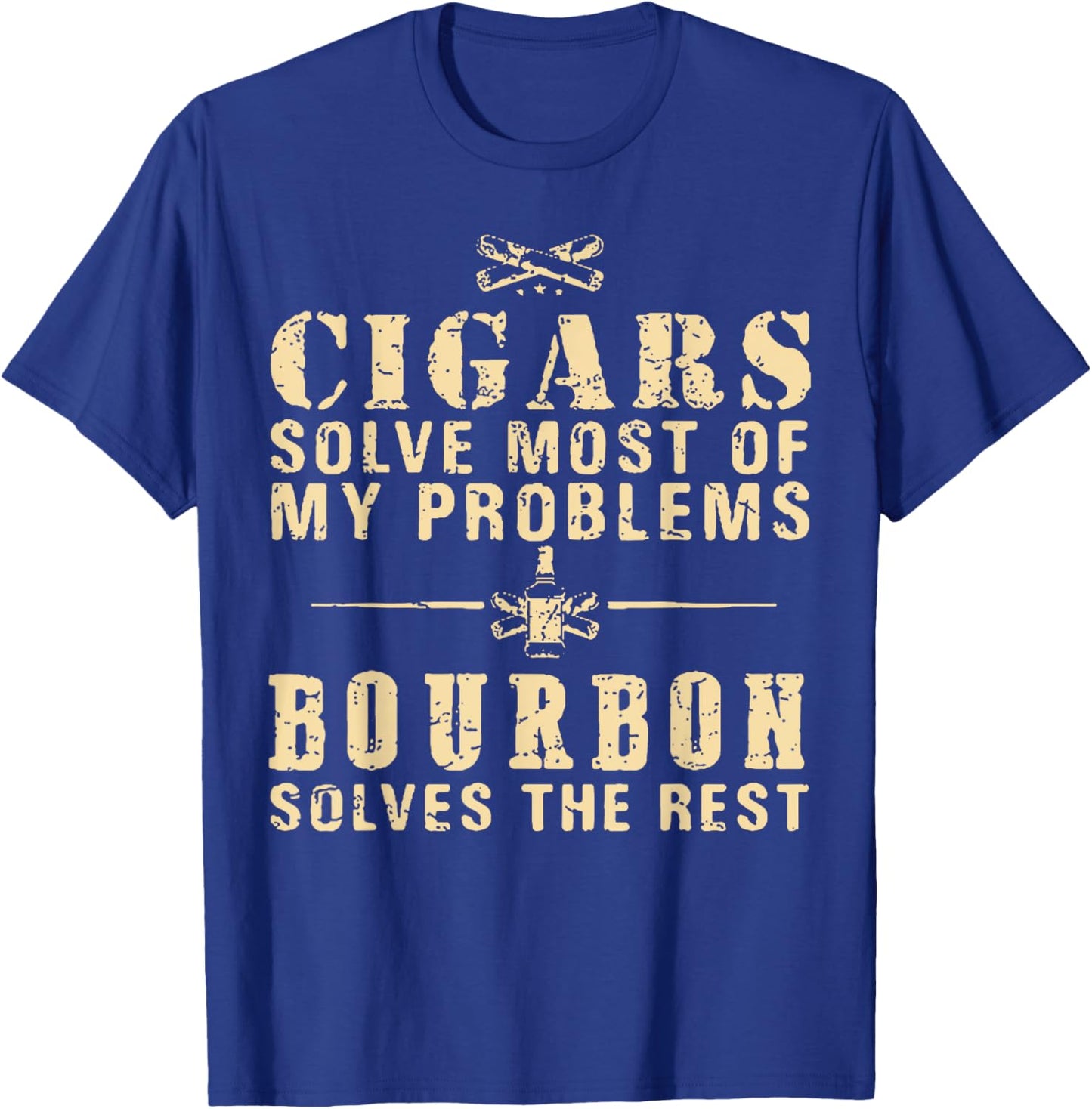 Cigars Solve Most Of My Problems Bourbon Does The Rest T-Shirt - T-Shirt | Royal