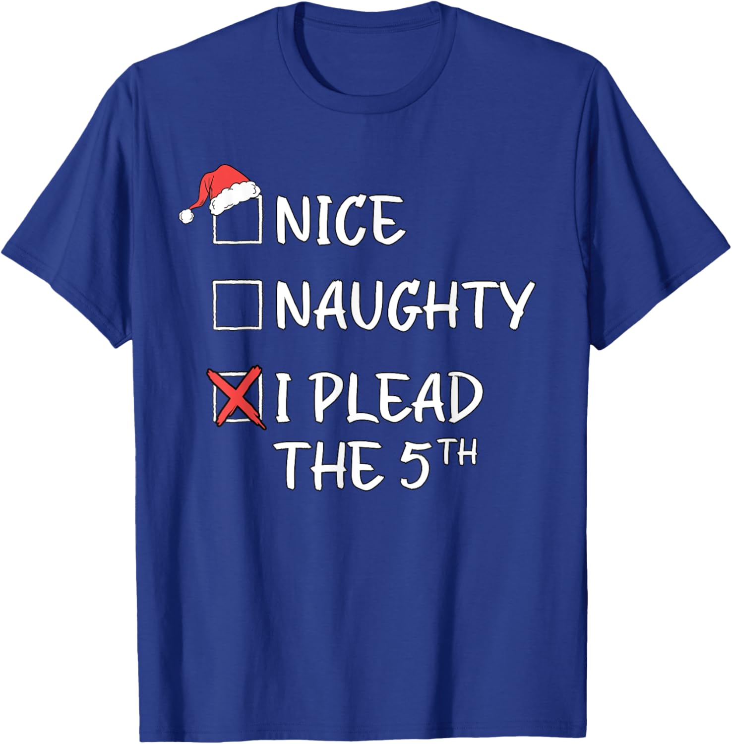 Nice Naughty List Funny Christmas I Plead The 5th Xmas T-Shirt - T-Shirt | Royal
