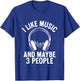 I Like Music and Maybe 3 People T-Shirt - T-Shirt | Royal
