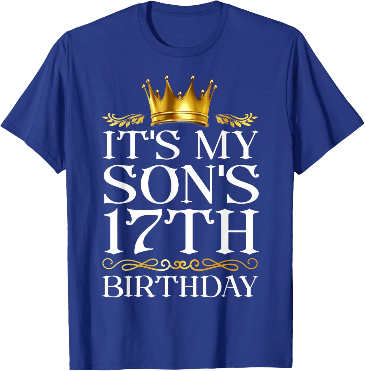 It's My Son's 17th Birthday Happy Birthday 17 Years Old T-Shirt - T-Shirt | Royal