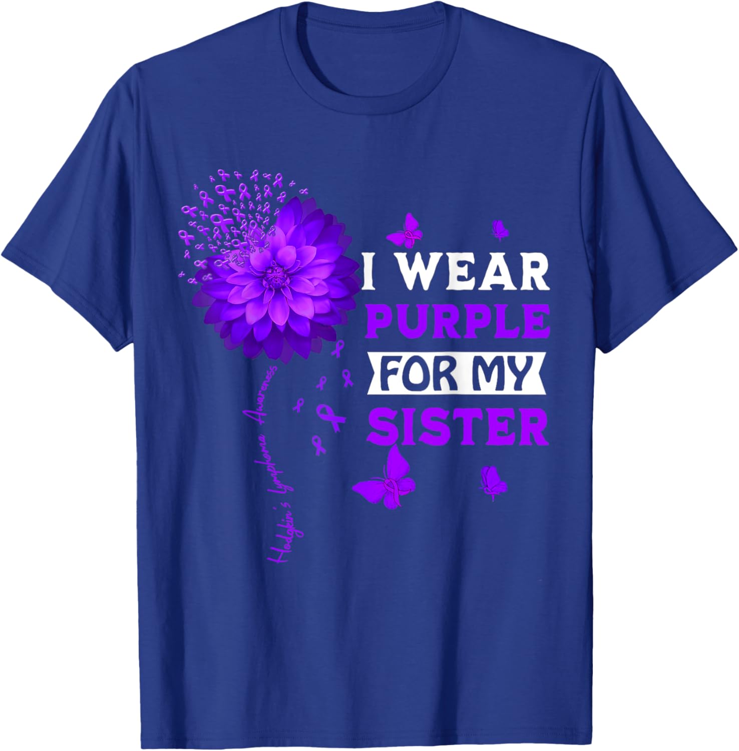 Hodgkin's Lymphoma Cancer Awareness Sunflower For My Sister T-Shirt - T-Shirt | Royal