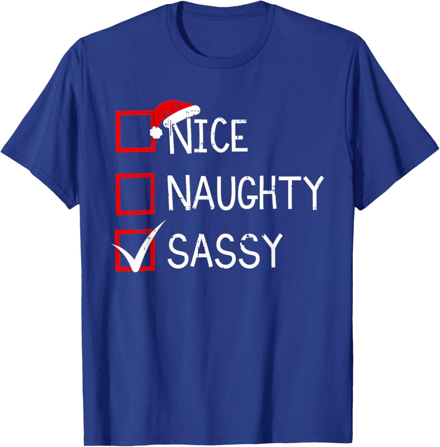 Nice Naughty Sassy Christmas List Xmas Santa Claus Men Women T-Shirt - T-Shirt | Royal