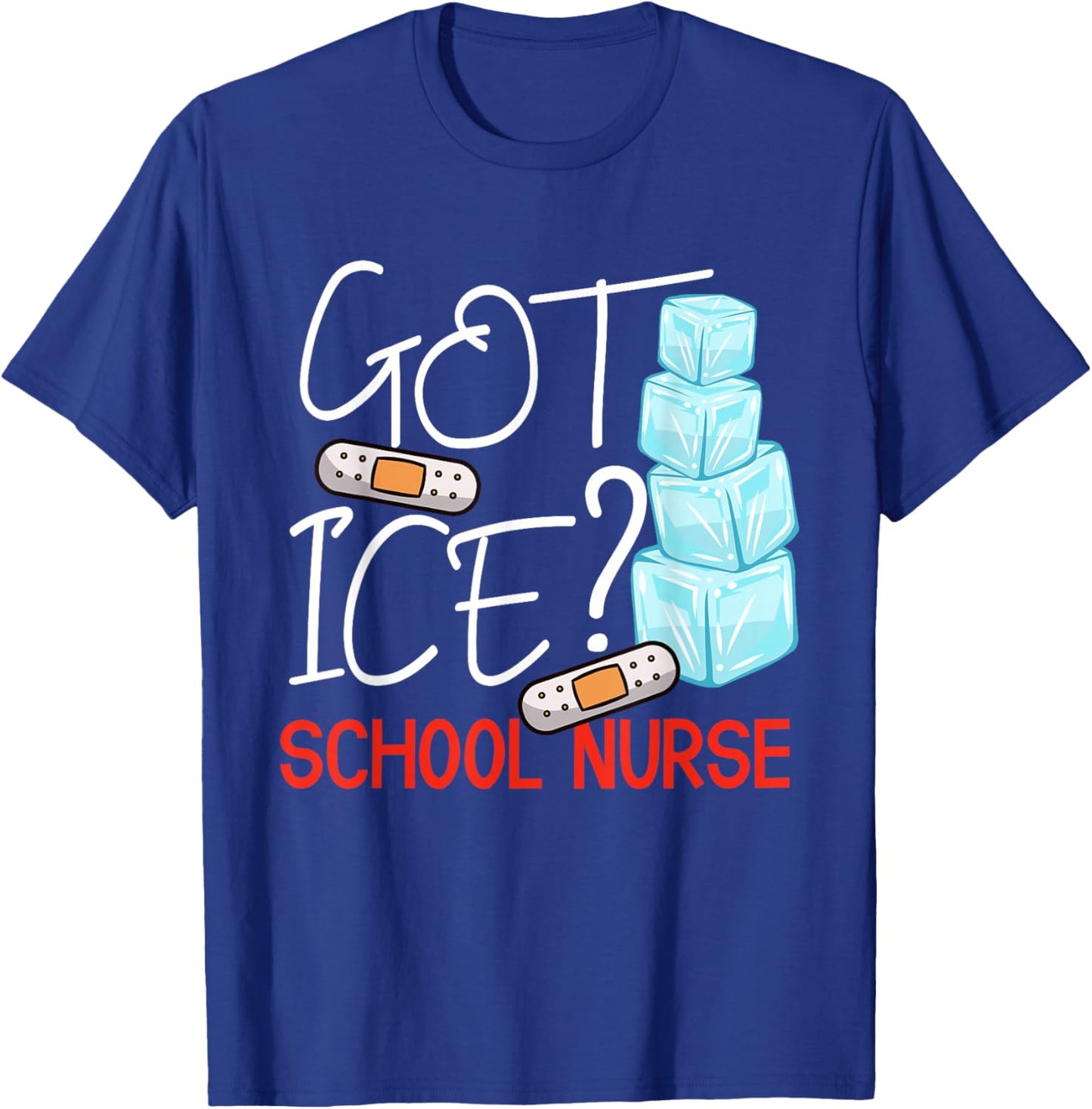 Got Ice? School Nurse Funny Nurse Appreciation Student Nurse T-Shirt - T-Shirt | Royal