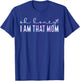 Oh Honey I Am That Mom Shirt, Funny Mom shirt, Mom Life gift T-Shirt - T-Shirt | Royal