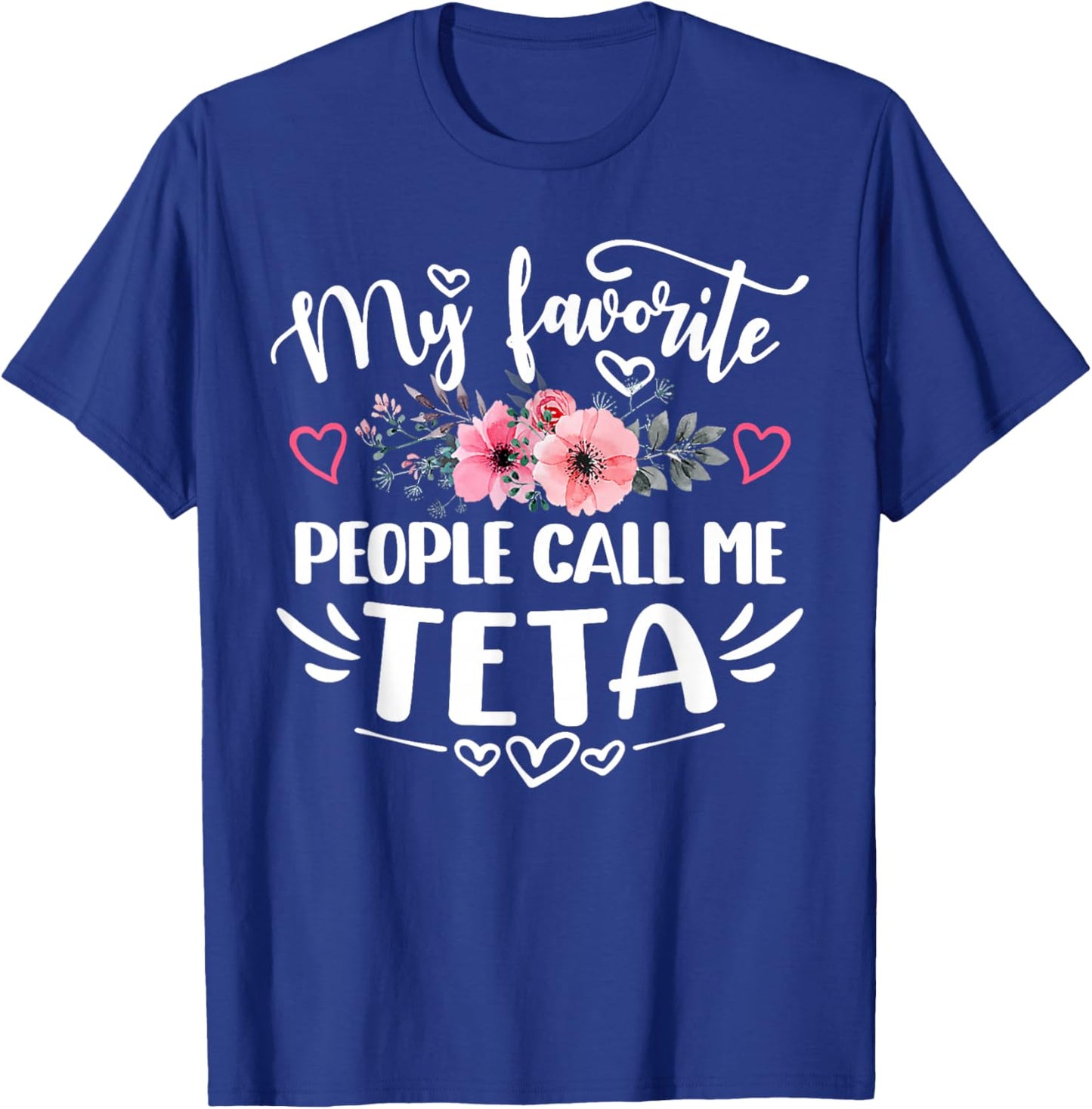 My Favorite People Call Me Teta Funny Mother's Day T-Shirt - T-Shirt | Royal
