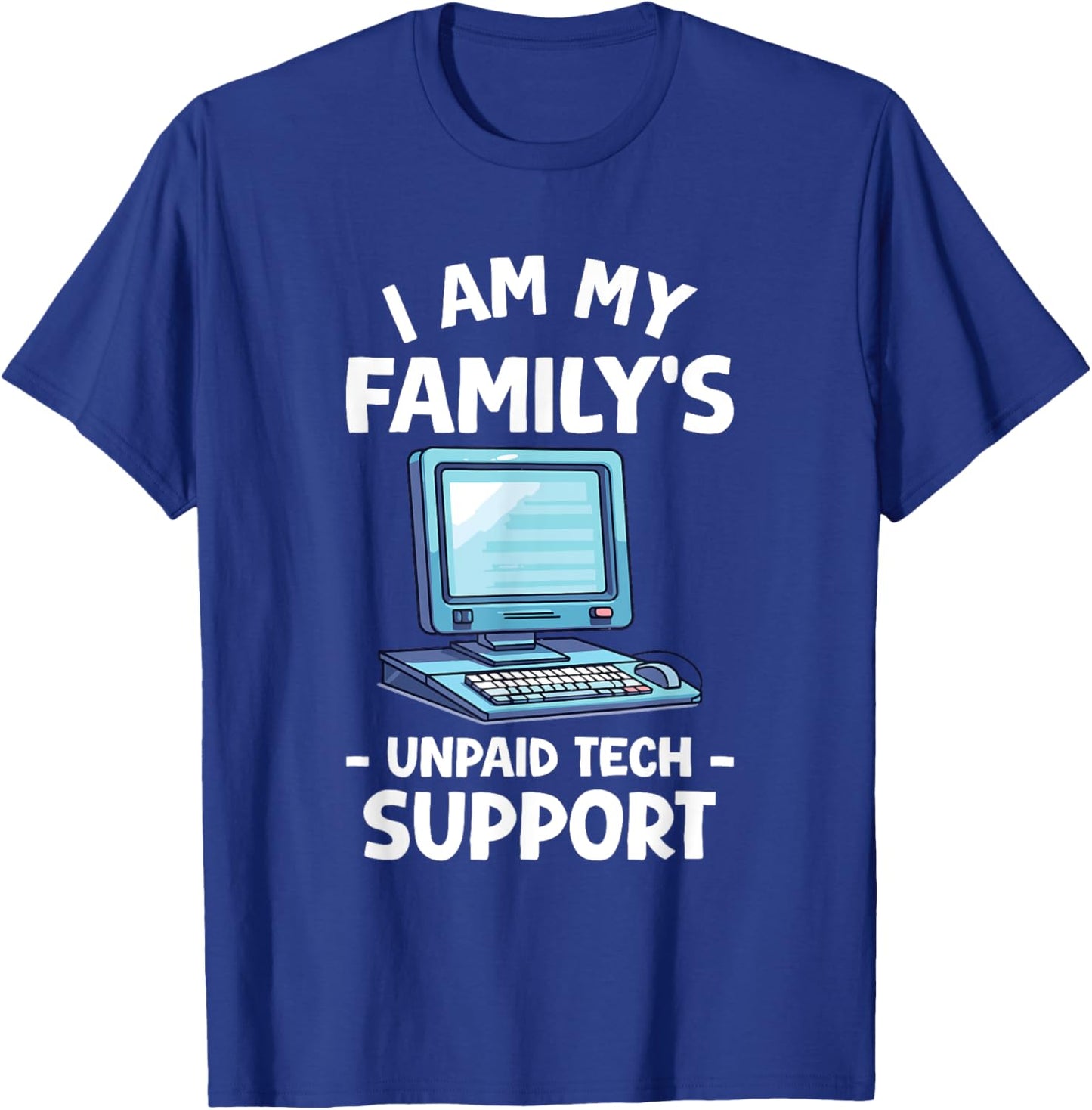 I'm My Family's Unpaid Tech Support Funny Tech Support T-Shirt - T-Shirt | Royal