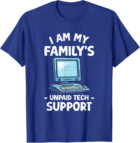 I'm My Family's Unpaid Tech Support Funny Tech Support T-Shirt - T-Shirt | Royal