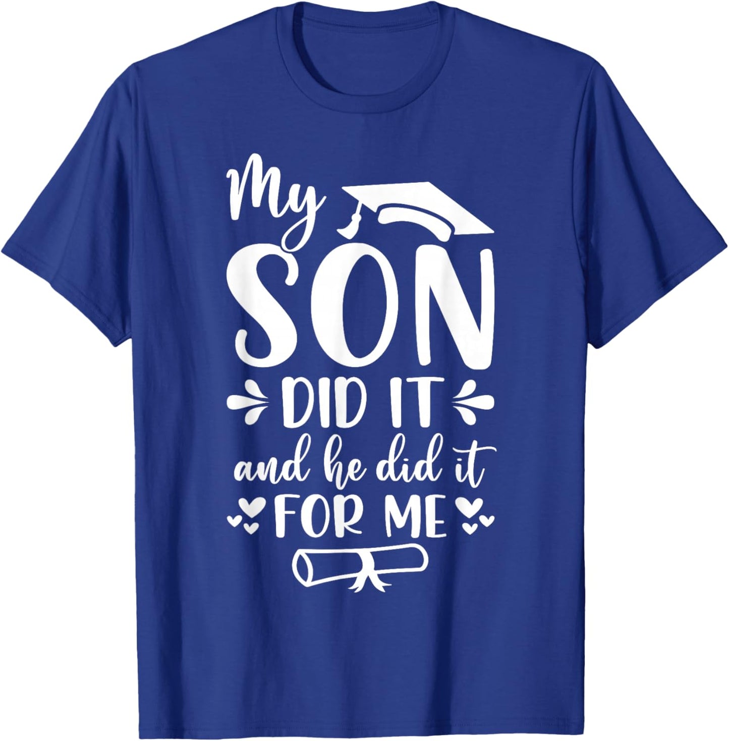 My Son Did It And She Did It For Me Graduation Graduate Kids T-Shirt - T-Shirt | Royal