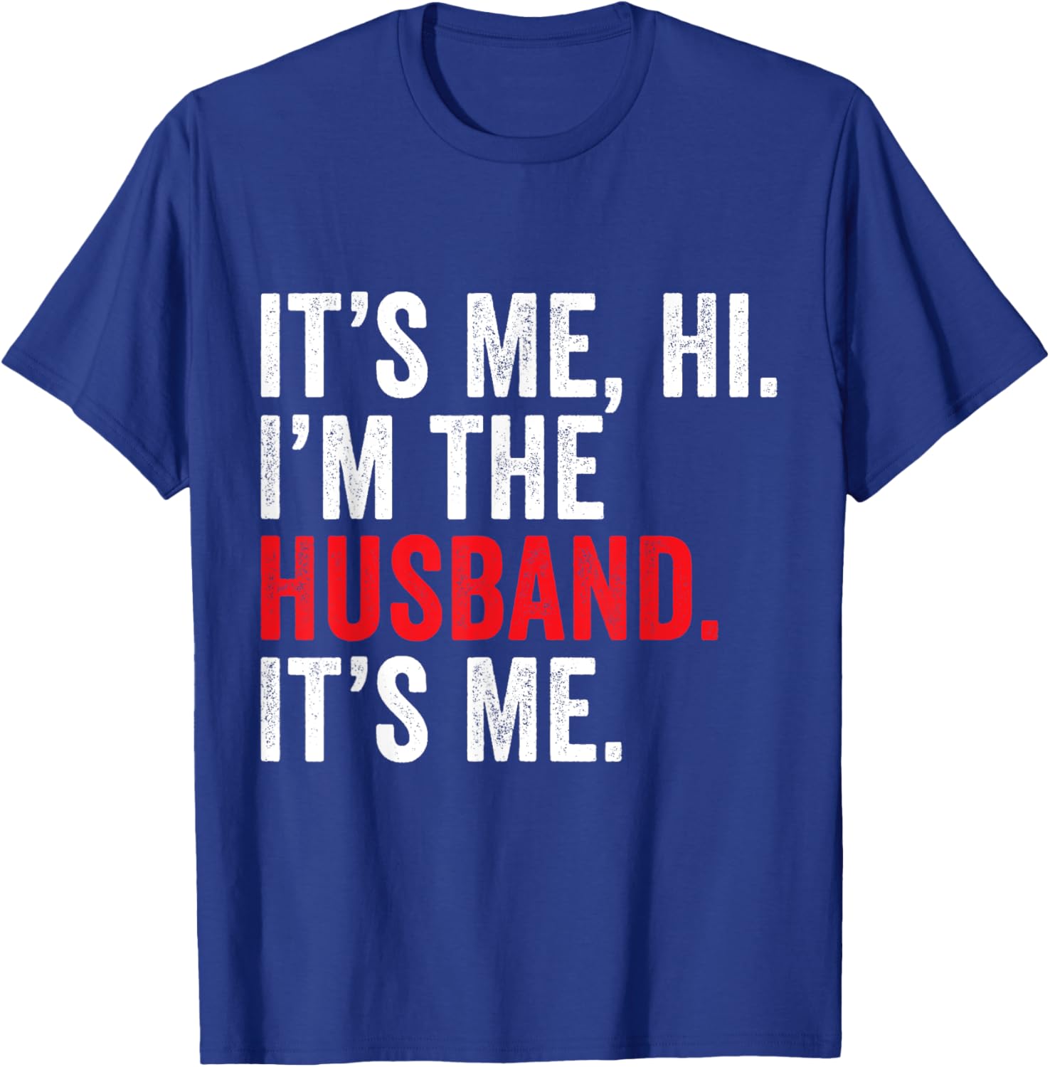Fathers Day It's Me Hi I'm The Husband It's Me Funny Husband T-Shirt - T-Shirt | Royal