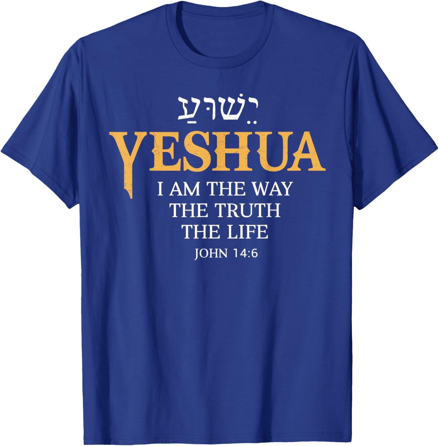 Yeshua Jesus I Am The Way Truth Life Christian Bible T-Shirt - T-Shirt | Royal