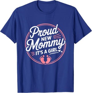 Proud New Mommy It's A Girl Mother Soon To Be Mom T-Shirt - T-Shirt | Royal