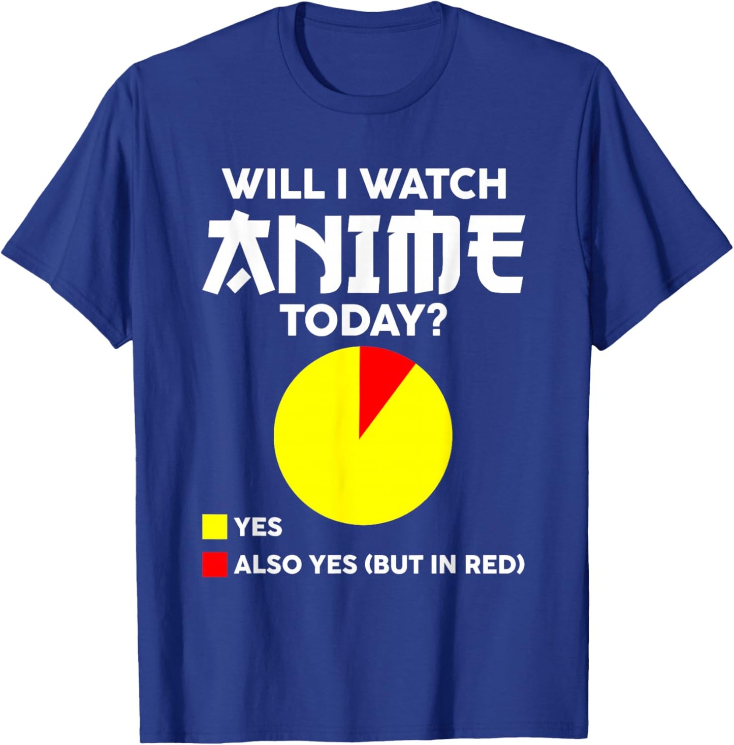 Will I Watch Anime Today Japan Kawaii Manga Otaku Anime T-Shirt - T-Shirt | Royal