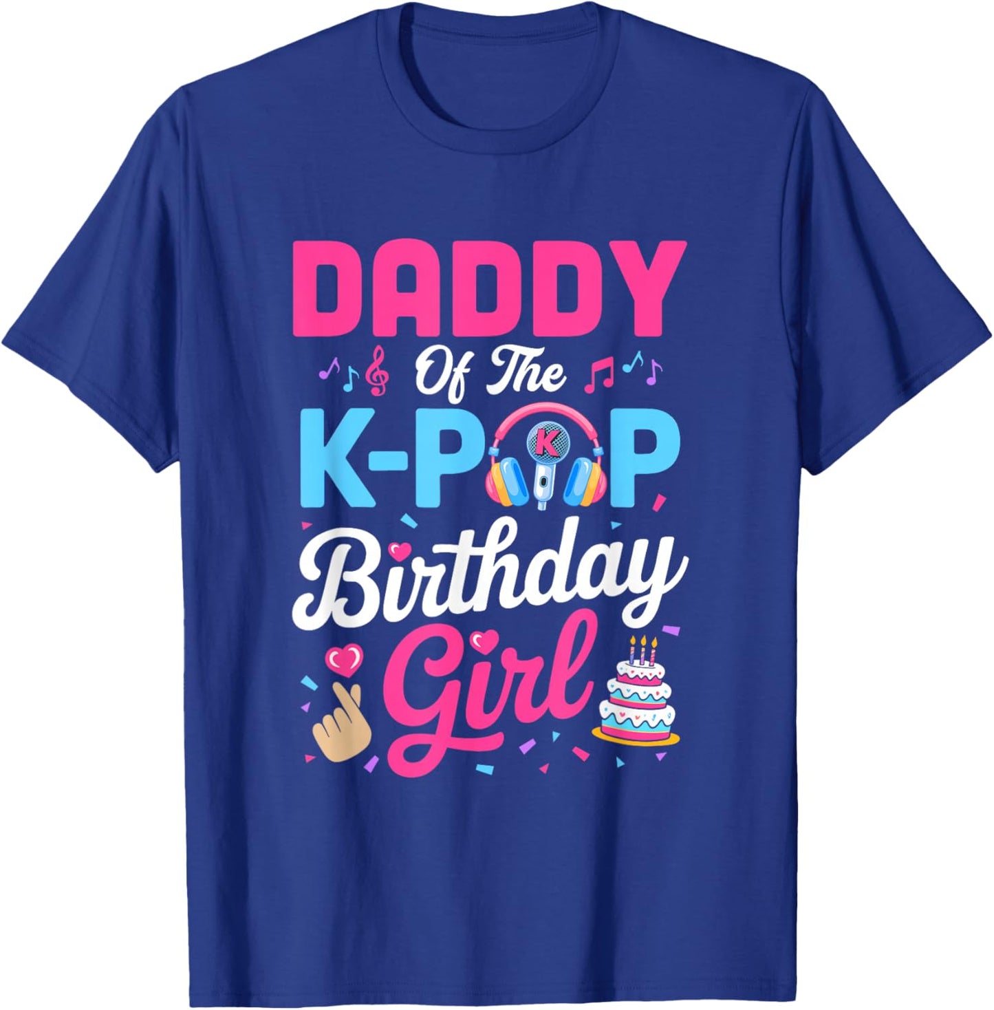 Daddy of The K-Pop Birthday Girl Korean Music Family T-Shirt - T-Shirt | Royal