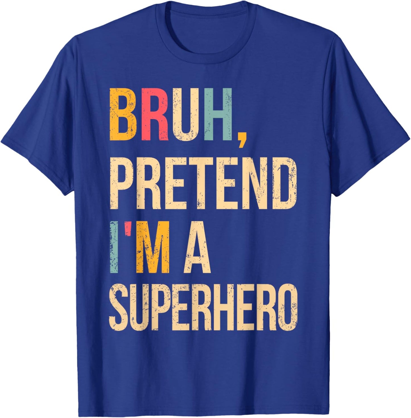 Bruh Pretend I'm A Superhero Halloween Lazy Easy Costume DIY T-Shirt - T-Shirt | Royal