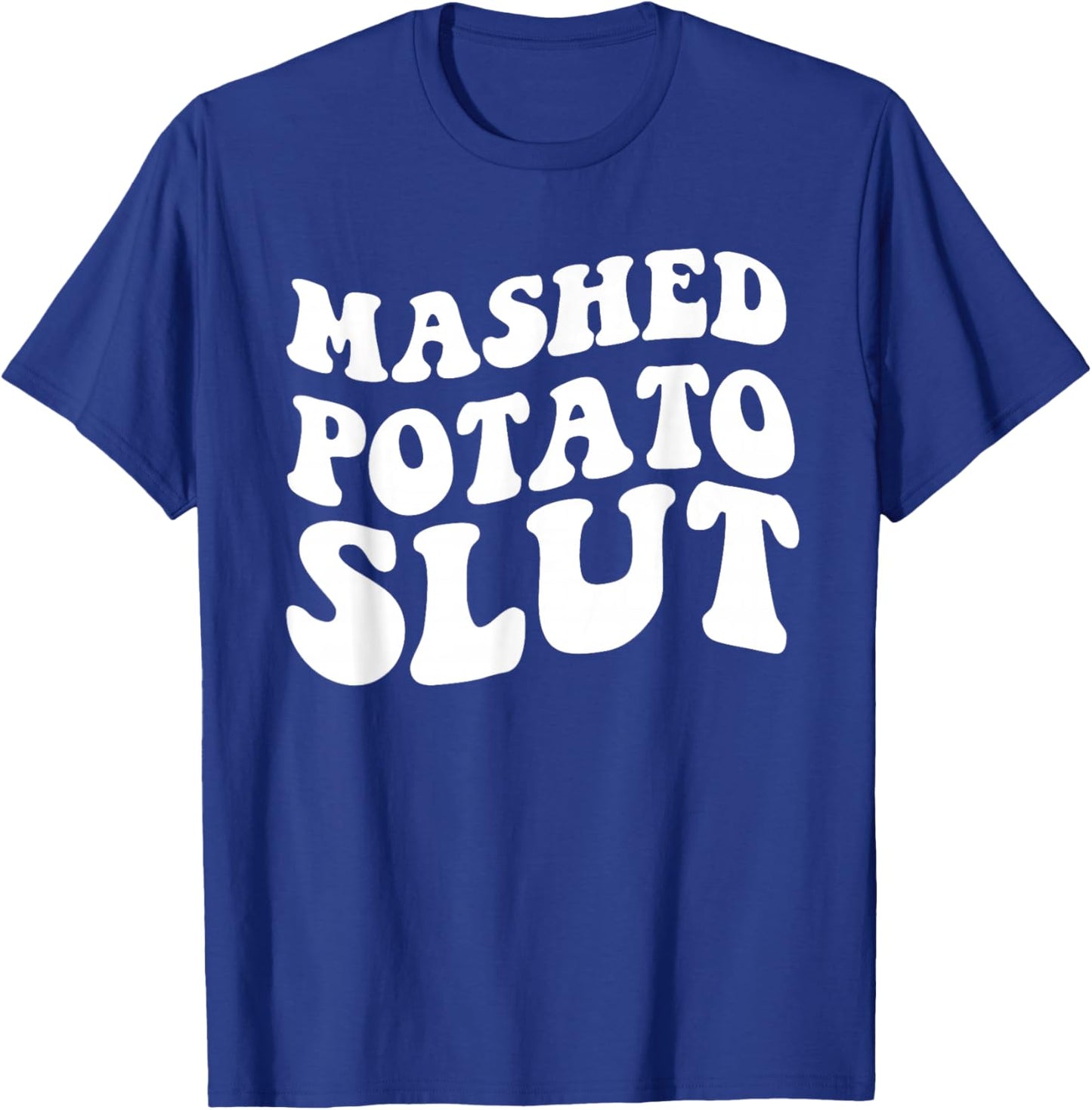 Mashed Potatoes Slut Matching Thanksgiving Friendsgiving T-Shirt - T-Shirt | Royal