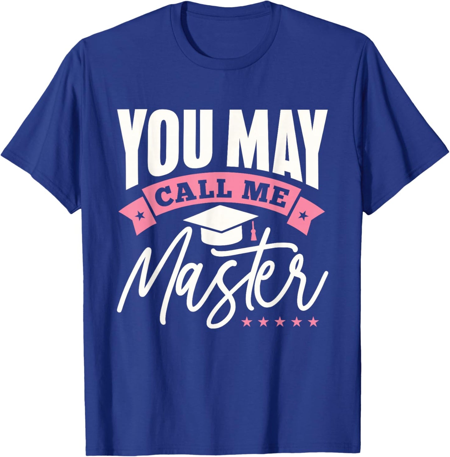 Masters Degree Graduation Funny You May Call Me Master T-Shirt - T-Shirt | Royal