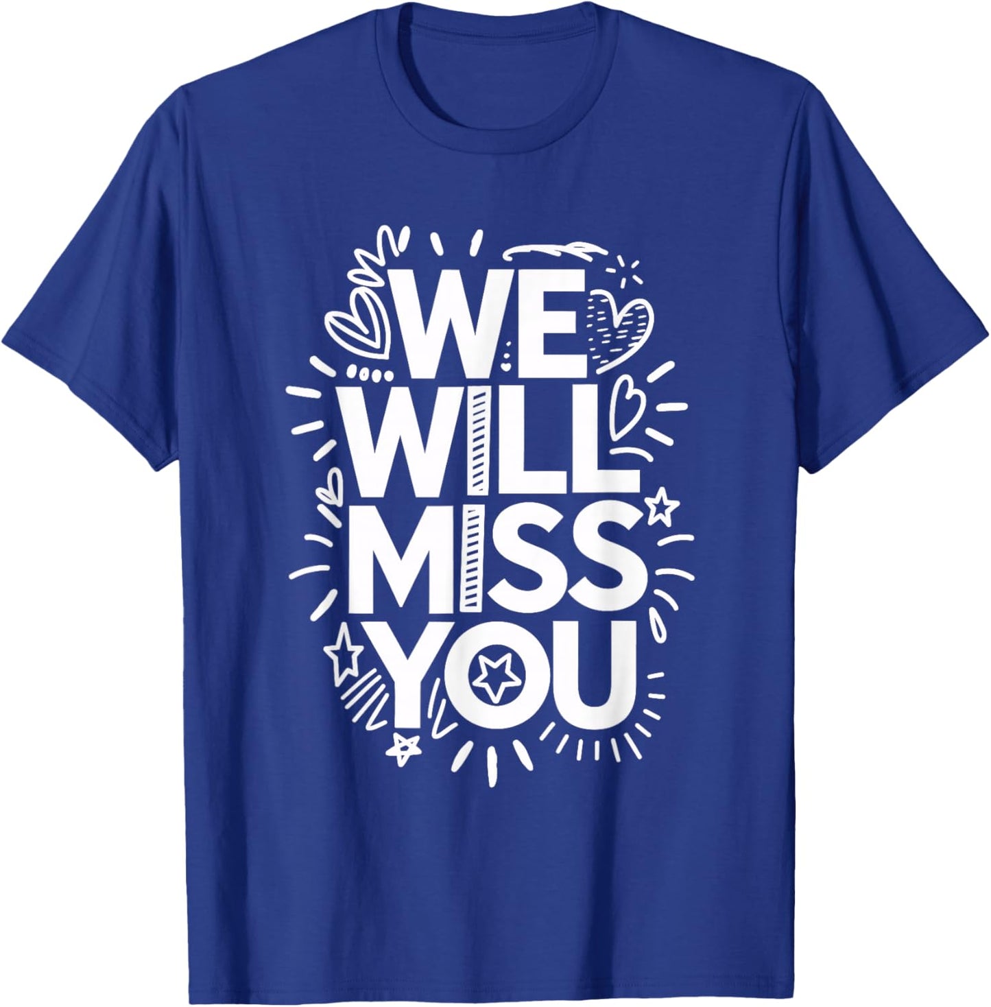 We Will Miss You, Office Coworker Leaving And Resigning T-Shirt - T-Shirt | Royal