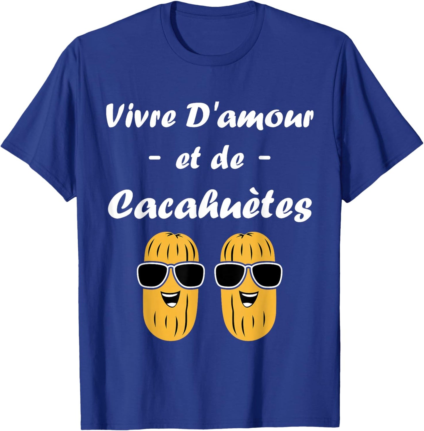 Humour Cacahuète apéro Vivre d'amour et de Cacahuètes T-Shirt - T-Shirt | Royal