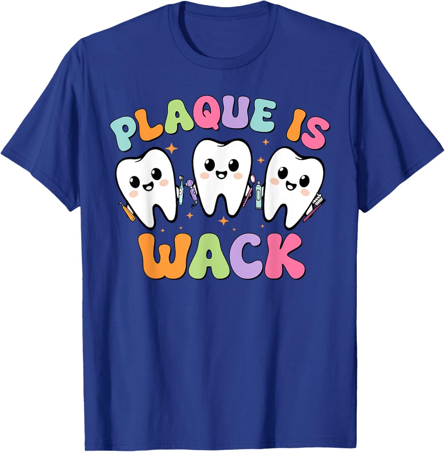 Dental Plaque Is Wack Tooth Dentist Assistant Hygienist T-Shirt - T-Shirt | Royal