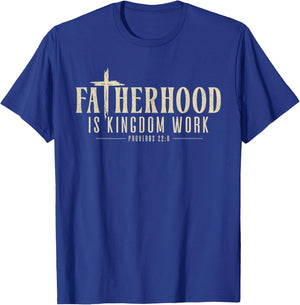 Fatherhood is Kingdom Work Christian Dad Men Father's Day T-Shirt - T-Shirt | Royal