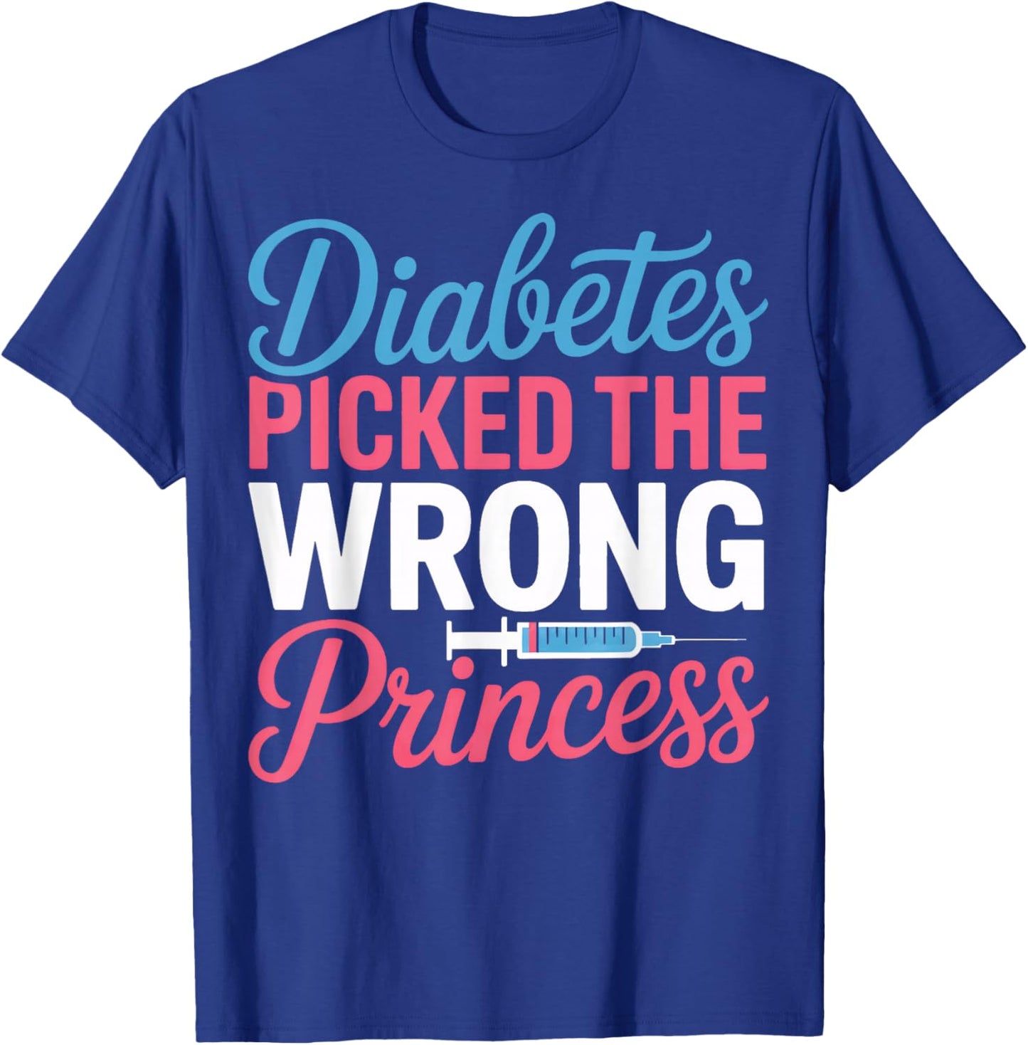 Type One Awareness Heroes Diabetes Picked The Wrong Princess T-Shirt - T-Shirt | Royal