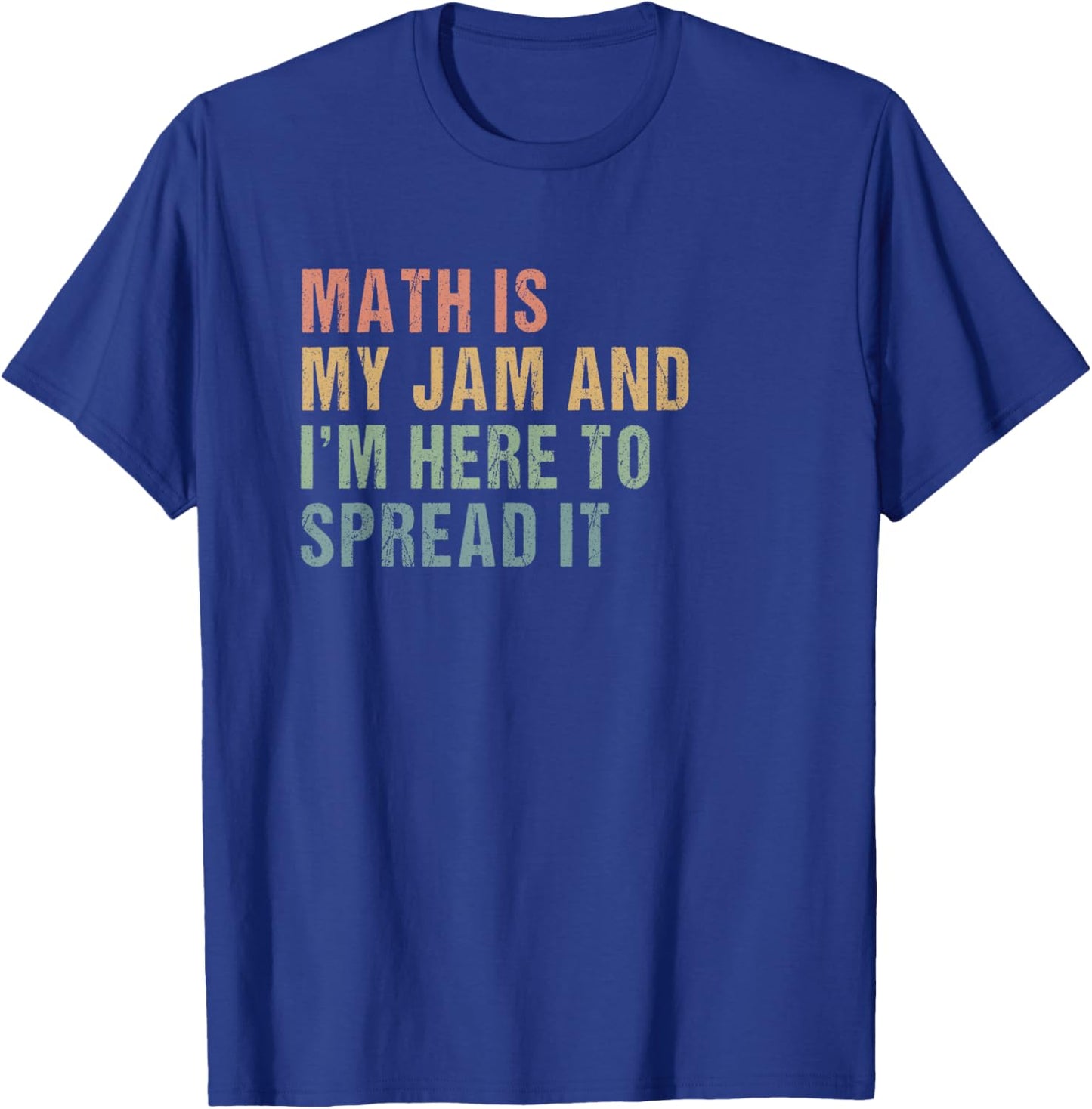 Math is my Jam and I'm here to spread it Slogan - Math Lover T-Shirt - T-Shirt | Royal