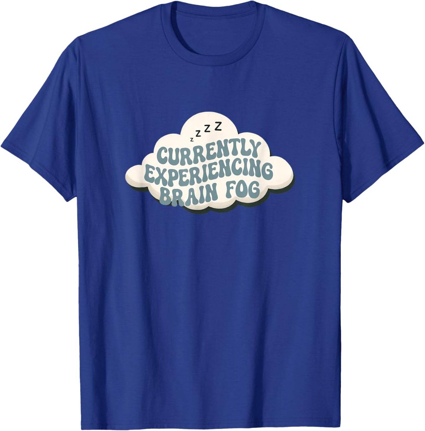 Experiencing Brain Fog Humor Saying T-Shirt - T-Shirt | Royal
