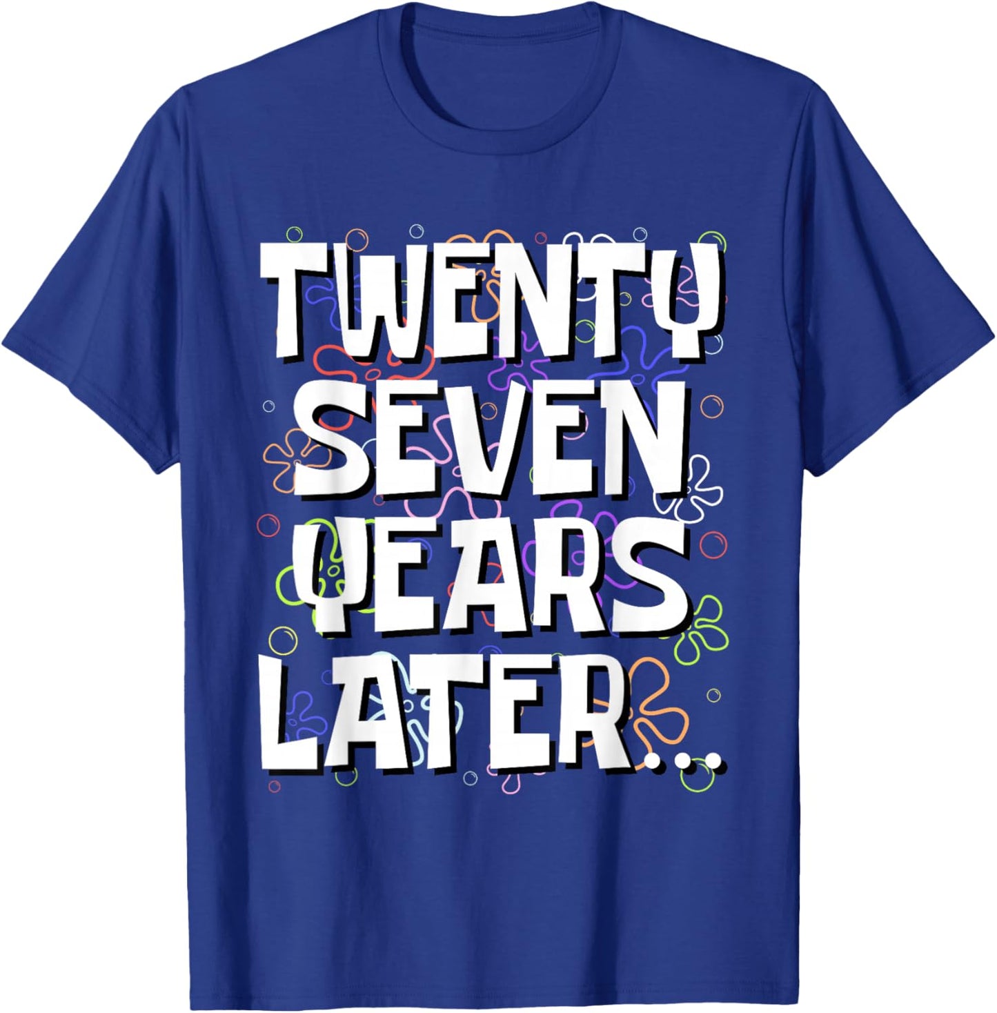 Twenty Seven Years Later Funny 27 Year Old 27th Birthday T-Shirt - T-Shirt | Royal