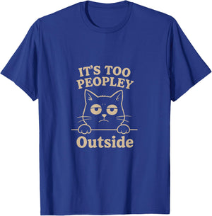 Too Peopley Cat - Funny Grumpy for Introverts T-Shirt - T-Shirt | Royal