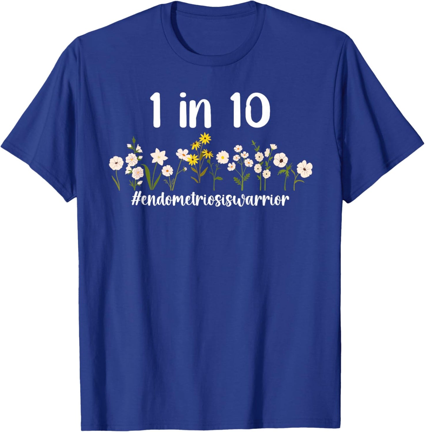 1 in 10 Endometriosis Warrior Endo Awareness Month T-Shirt - T-Shirt | Royal