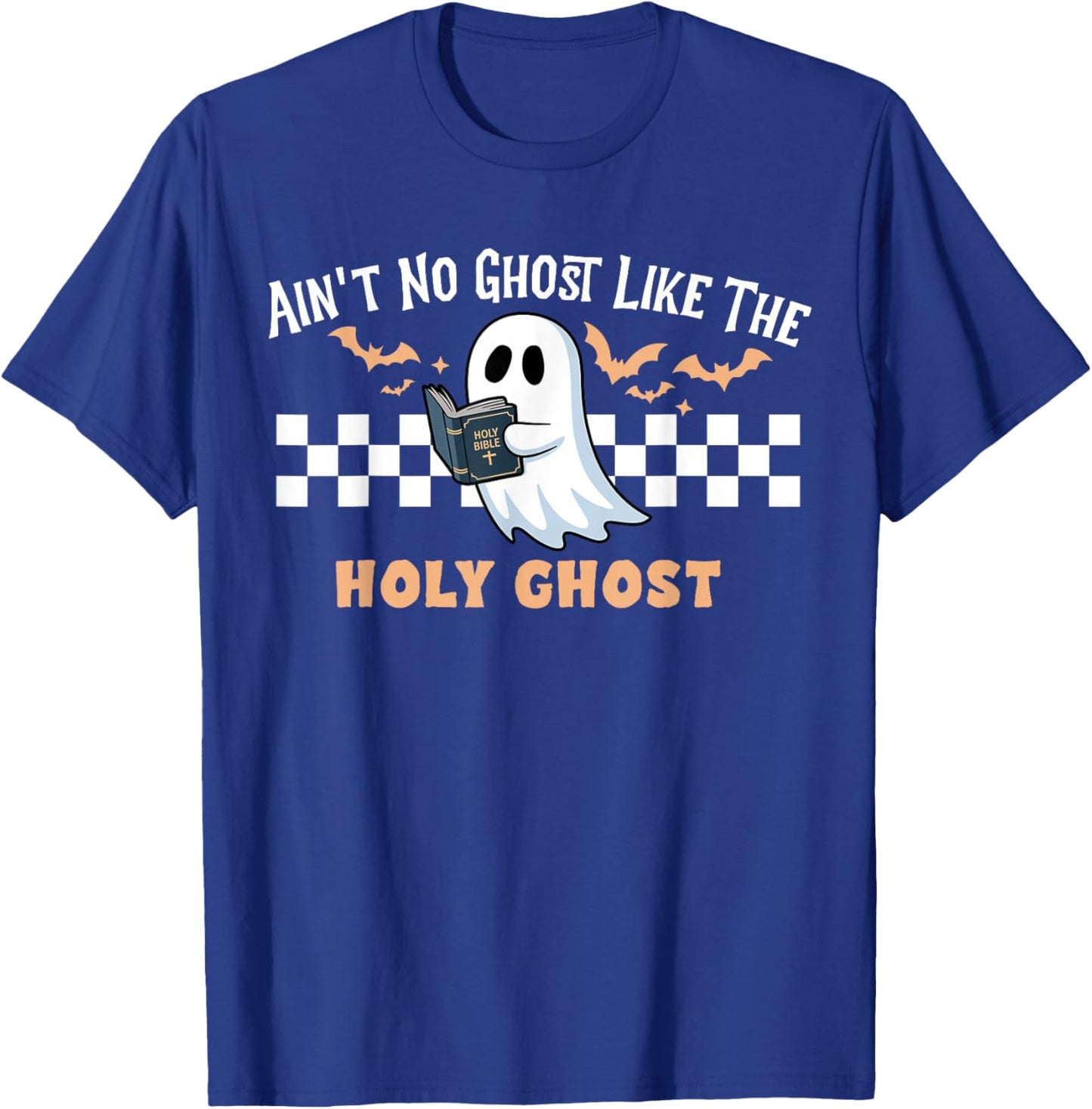Ain't No Ghost Like The Holy Ghost Funny Christian Halloween T-Shirt - T-Shirt | Royal