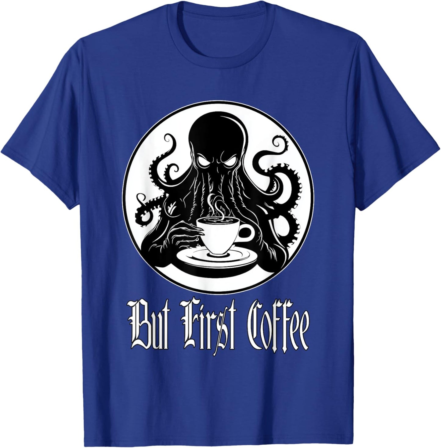 Funny Cthulhu horror - But First Coffee Lovecraft fans T-Shirt - T-Shirt | Royal