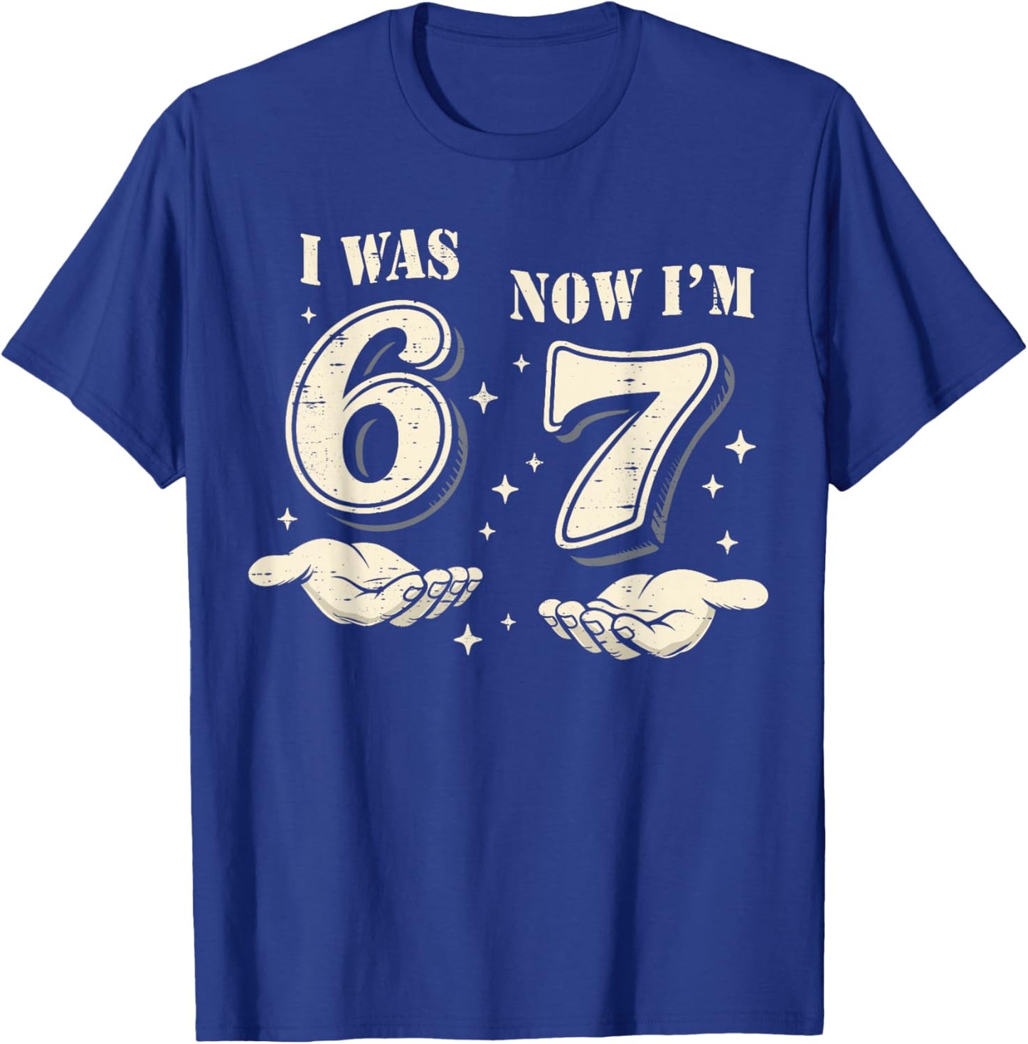I was 6 Now I'm 7 Year Old Birthday 67 Funny for Kids Boys T-Shirt - T-Shirt | Royal