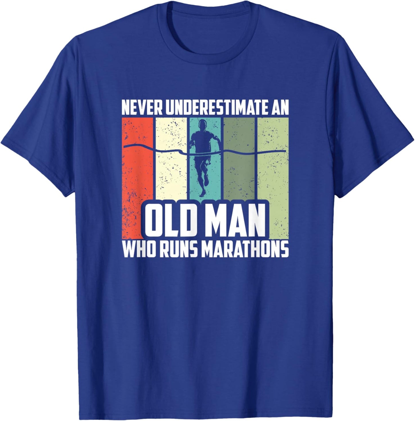 Never Underestimate An Old Man Who Runs Marathons T-Shirt - T-Shirt | Royal