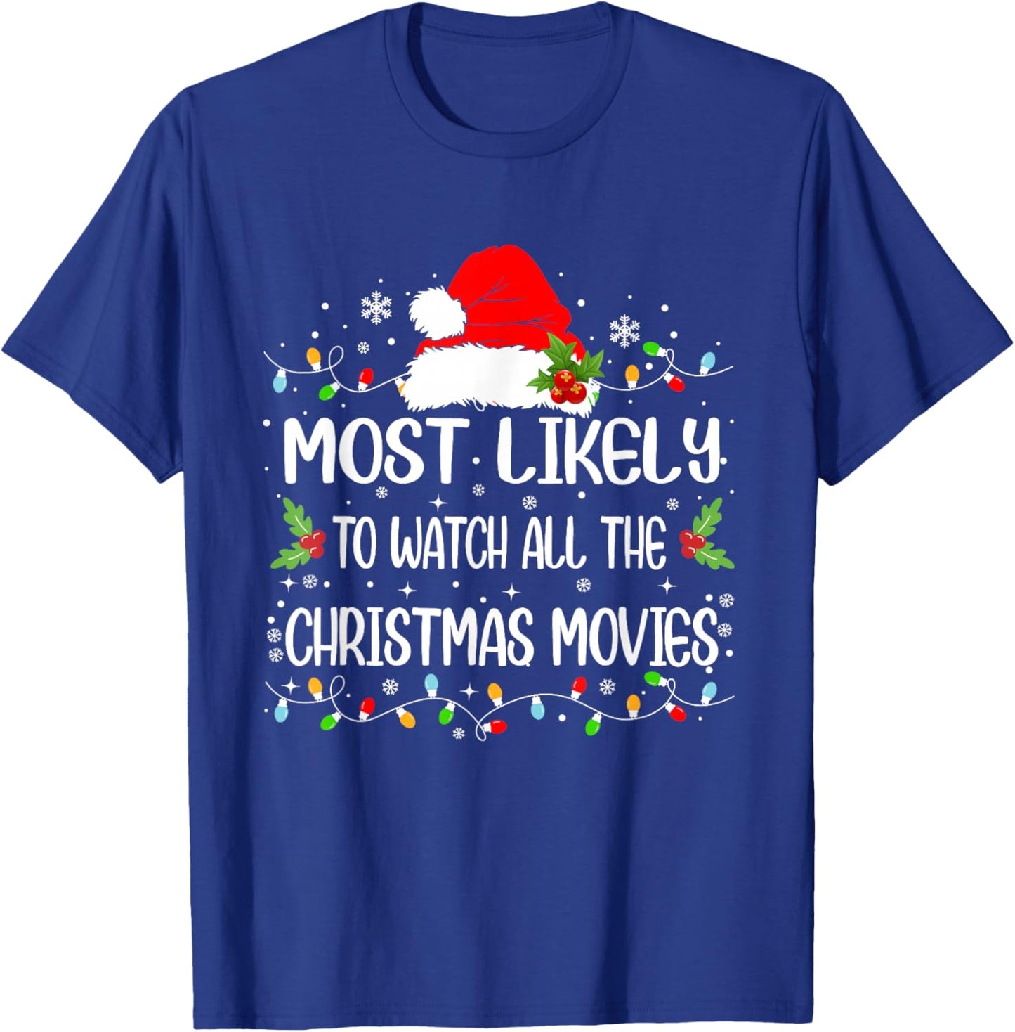 Funny Most Likely To Watch All The Christmas Movies T-Shirt - T-Shirt | Royal