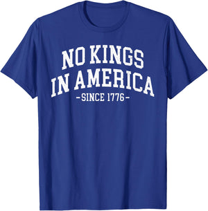 No Kings in America Since 1776 Men Women T-Shirt - T-Shirt | Royal