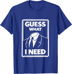 Guess What I Need Head Headless Man T-Shirt - T-Shirt | Royal