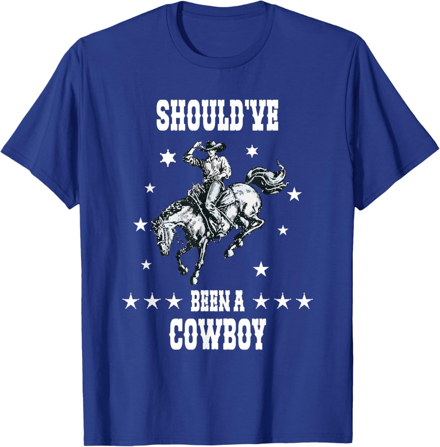 I Should Have Been A Cowboy Western Cowboy horse sheriff T-Shirt - T-Shirt | Royal