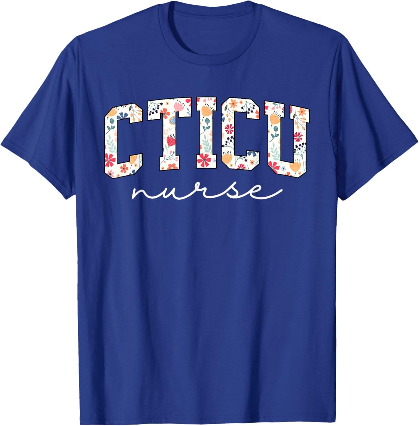 Floral Cardiac Nurse CTICU Cardiac Intermediate Unit Heart T-Shirt - T-Shirt | Royal