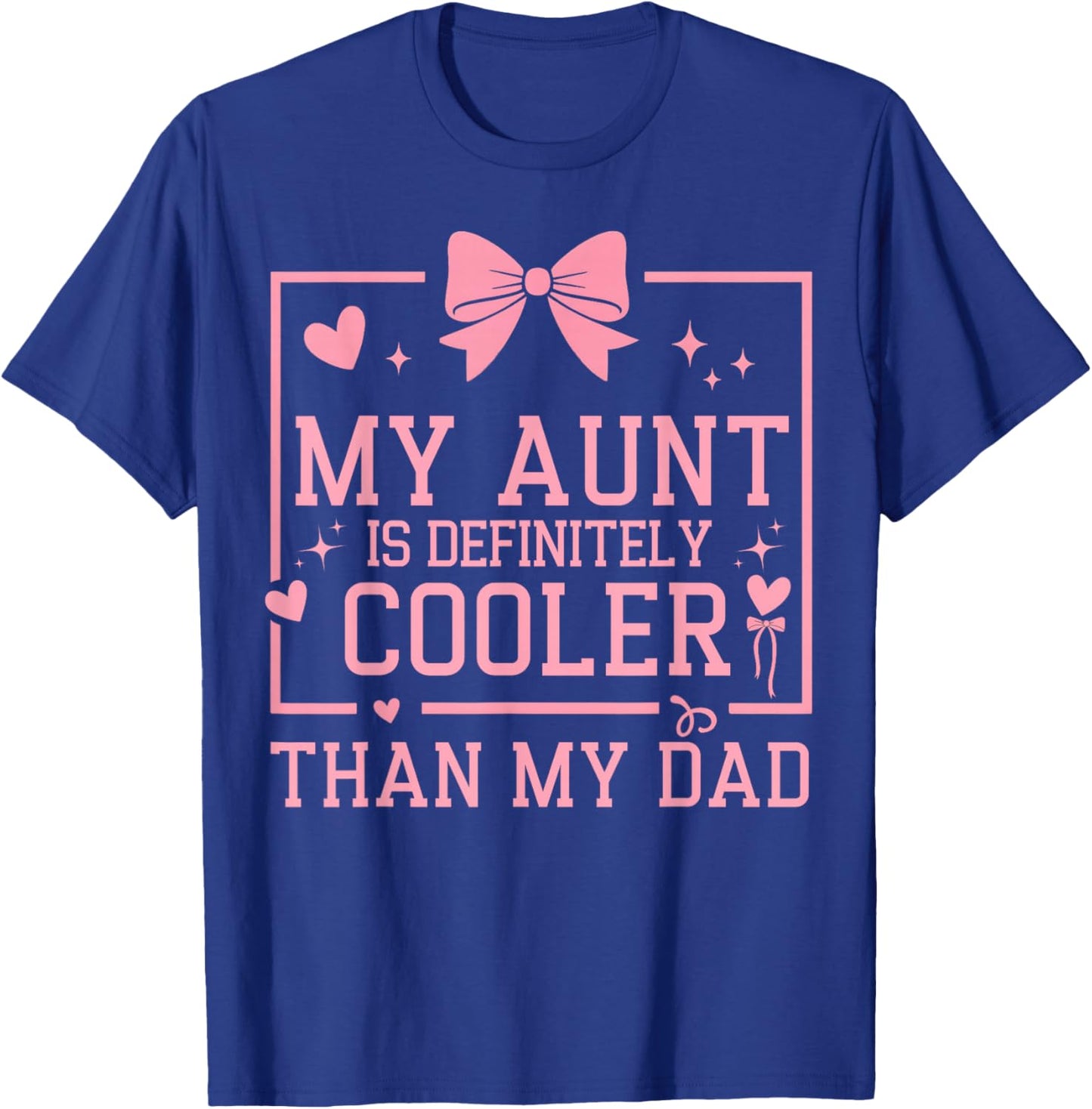 My Aunt is Definitely Cooler Than My Dad Niece Nephew T-Shirt - T-Shirt | Royal