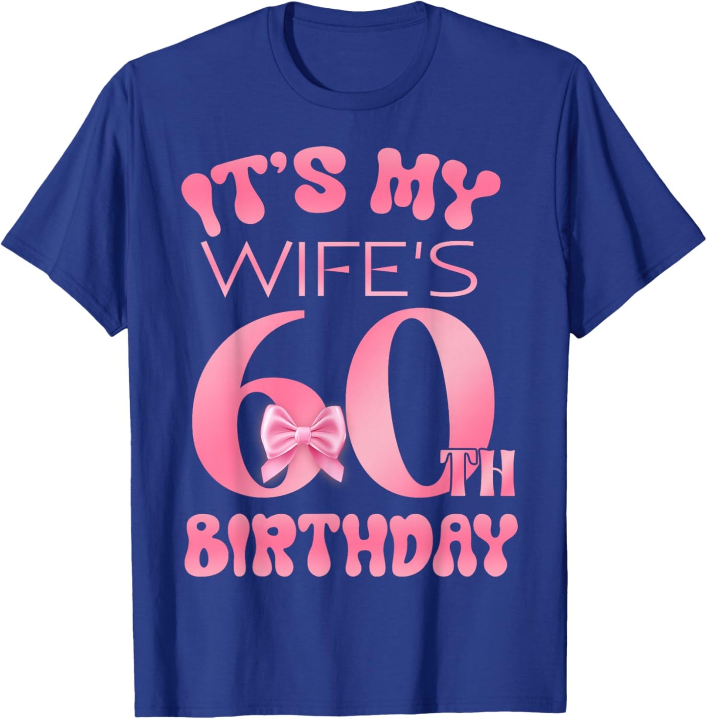 It's My Wife's 60th Birthday Girl Pink Party Themes T-Shirt - T-Shirt | Royal