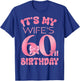 It's My Wife's 60th Birthday Girl Pink Party Themes T-Shirt - T-Shirt | Royal
