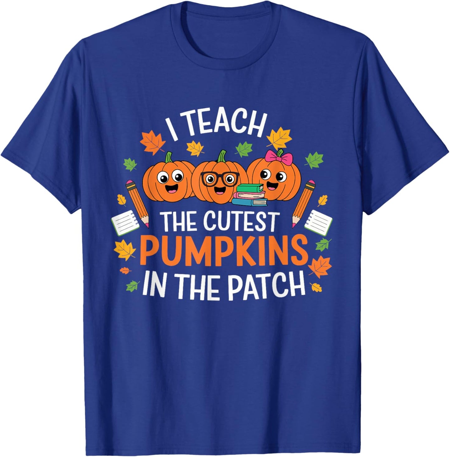 I Teach The Cutest Pumpkins In The Patch Halloween Teacher T-Shirt - T-Shirt | Royal