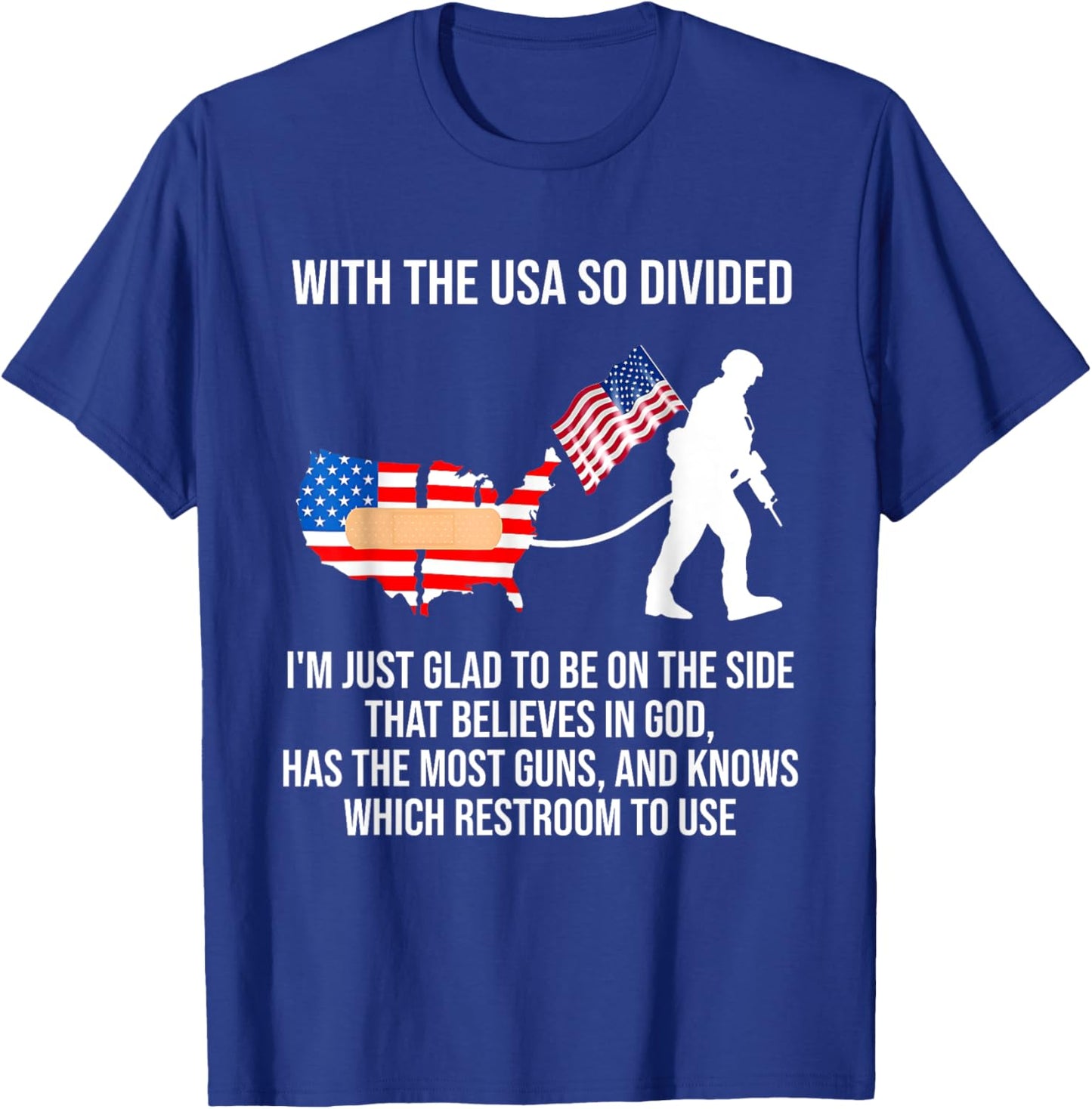 USA Divided I'm Just Glad To Be On The Side Believes In God T-Shirt - T-Shirt | Royal