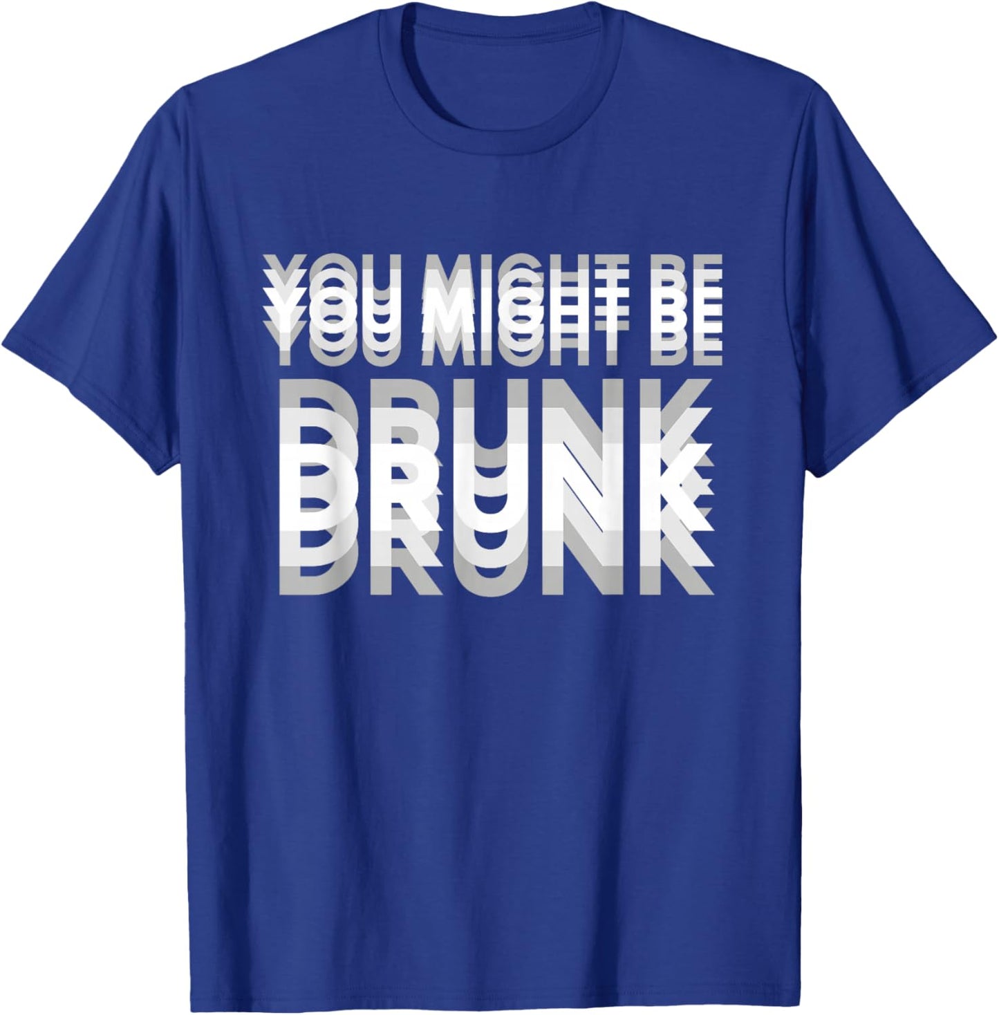 You Might Be Drunk Lustig für Abend Freunde Jungen Alkohol T-Shirt - T-Shirt | Royal